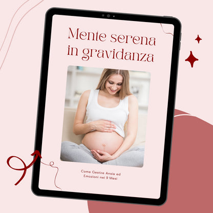 Mente Serena in Gravidanza: Come Gestire Ansia ed Emozioni nei 9 Mesi